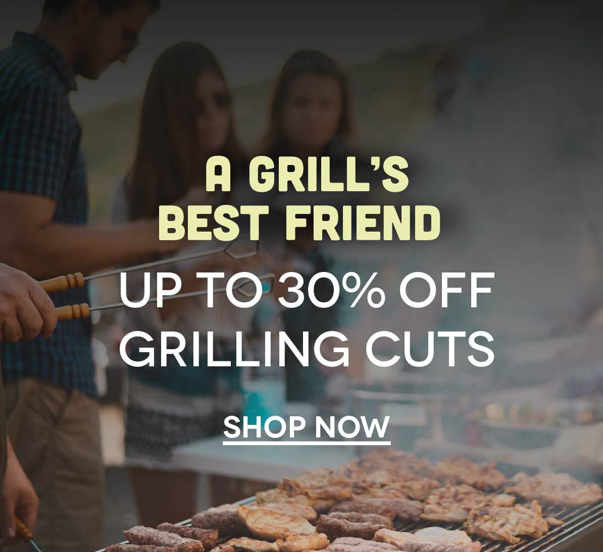 Fill your grill and save up to 30%