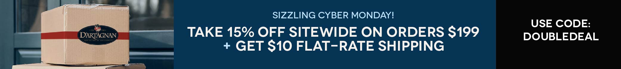 Cyber Monday Savings: 15% OFF Sitewide, $10 Flat Rate Shipping